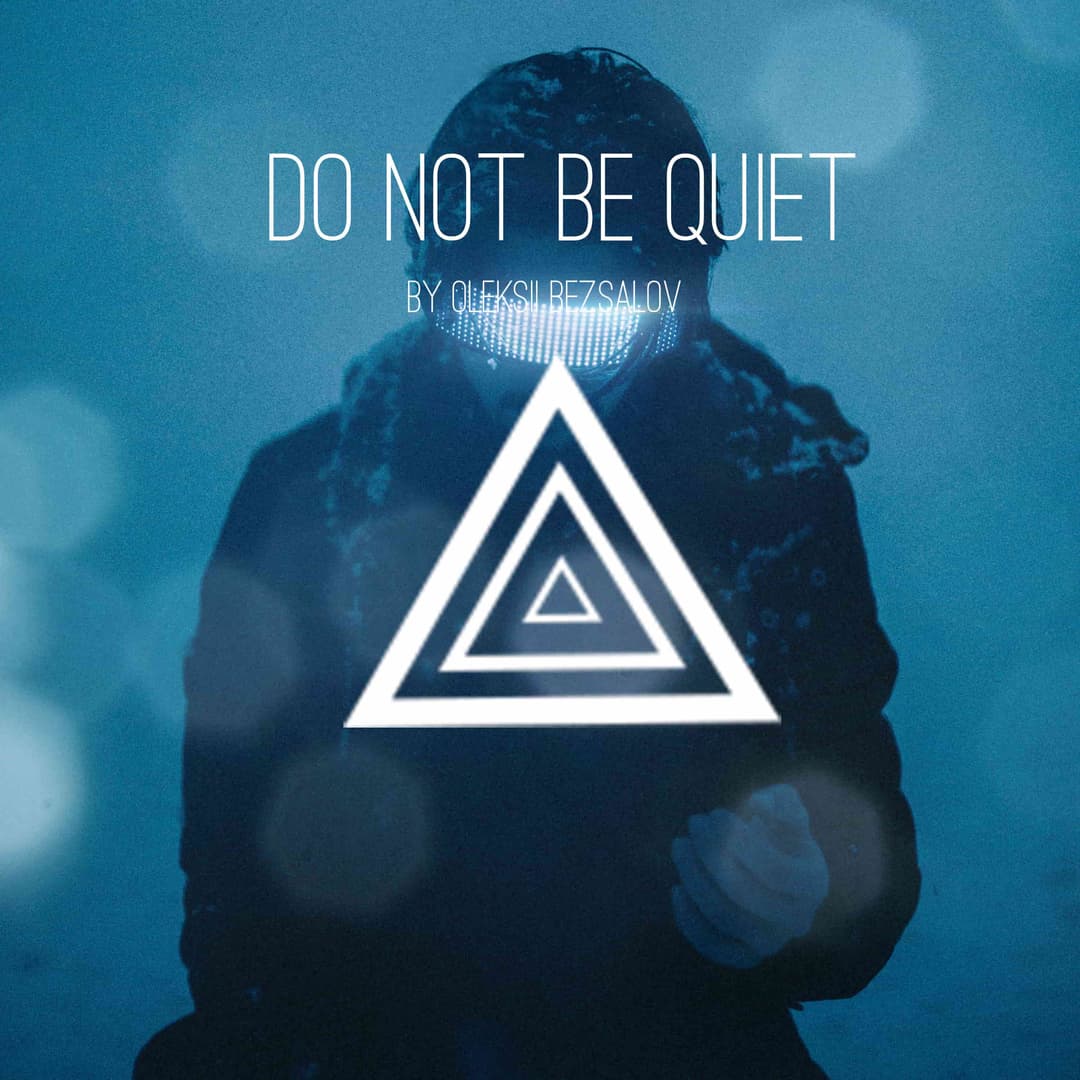 Do Not Be Quiet